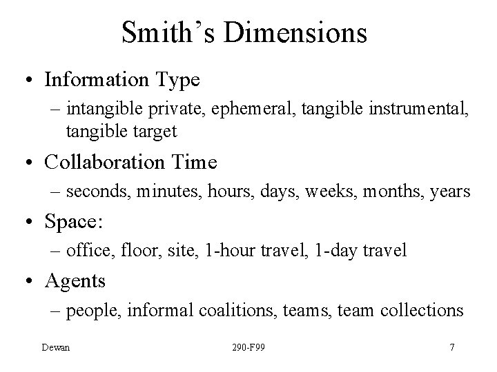 Smith’s Dimensions • Information Type – intangible private, ephemeral, tangible instrumental, tangible target •