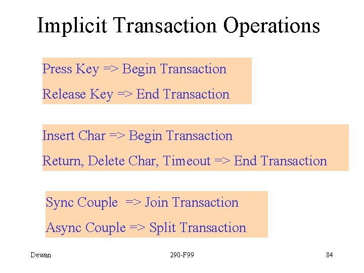 Implicit Transaction Operations Press Key => Begin Transaction Release Key => End Transaction Insert