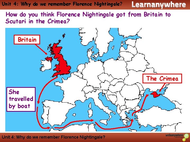 Unit 4: Why do we remember Florence Nightingale? History How do you think Florence
