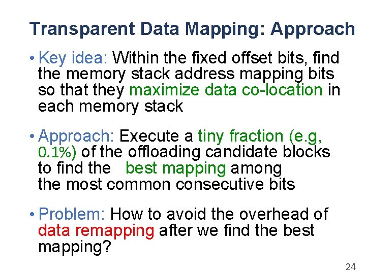 Transparent Data Mapping: Approach • Key idea: Within the fixed offset bits, find the