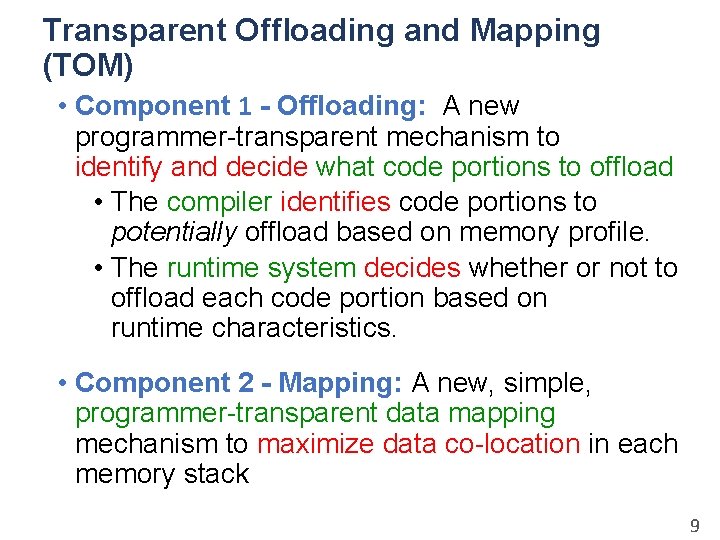 Transparent Offloading and Mapping (TOM) • Component 1 - Offloading: A new programmer-transparent mechanism
