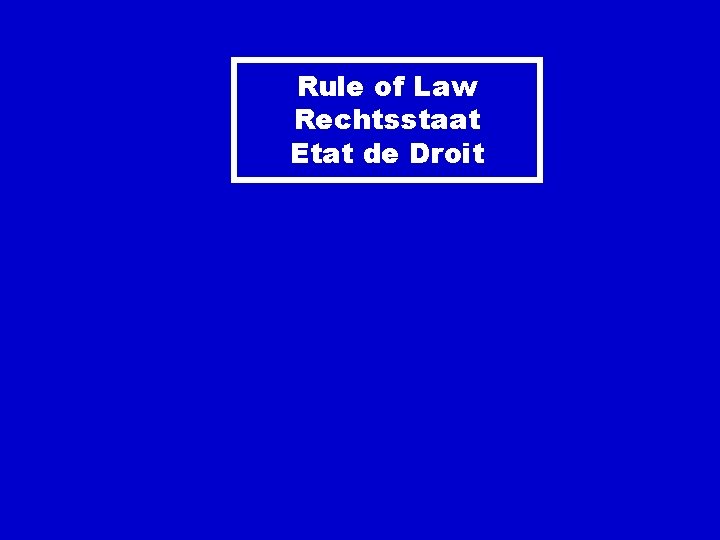 Rule of Law Rechtsstaat Etat de Droit 