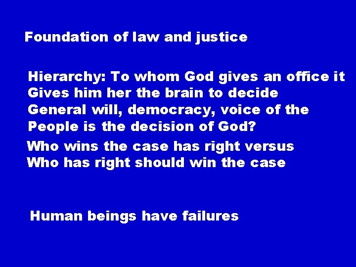 Foundation of law and justice Hierarchy: To whom God gives an office it Gives