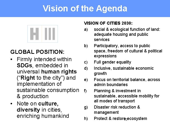 Vision of the Agenda GLOBAL POSITION: • Firmly intended within SDGs, embedded in universal