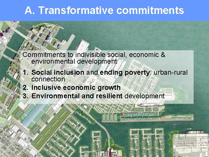 A. Transformative commitments Commitments to indivisible social, economic & environmental development 1. Social inclusion
