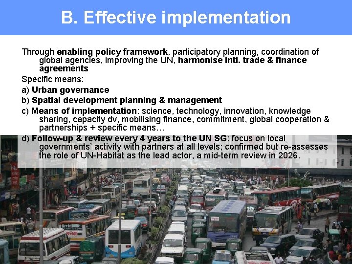 B. Effective implementation Through enabling policy framework, participatory planning, coordination of global agencies, improving