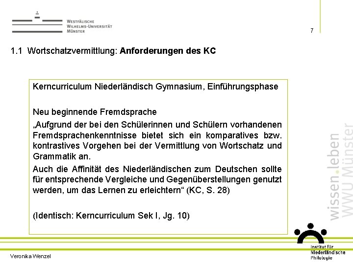 7 1. 1 Wortschatzvermittlung: Anforderungen des KC Kerncurriculum Niederländisch Gymnasium, Einführungsphase Neu beginnende Fremdsprache