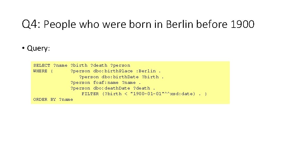 Q 4: People who were born in Berlin before 1900 • Query: SELECT ?