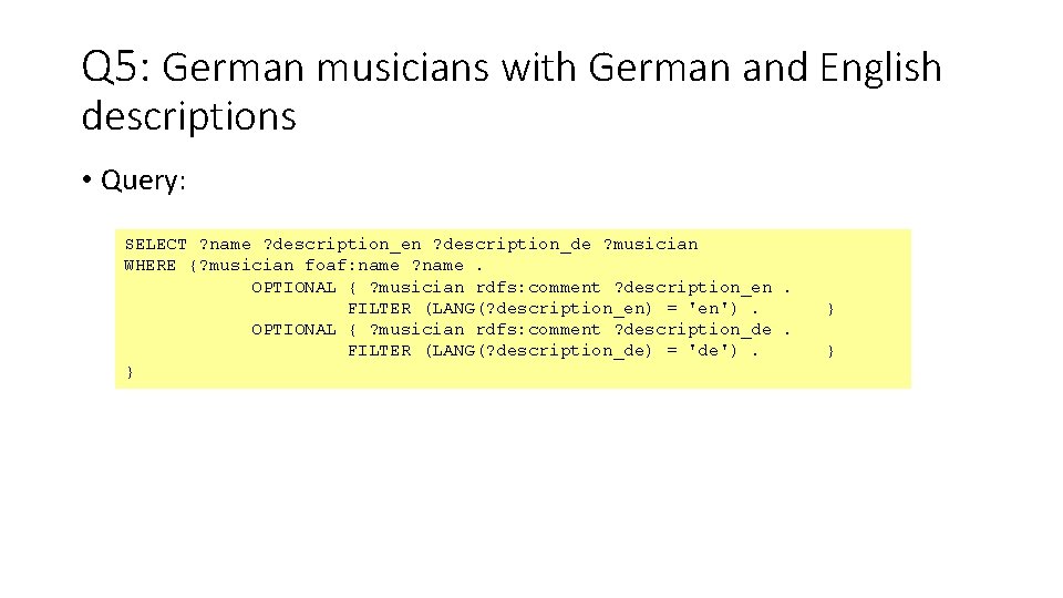 Q 5: German musicians with German and English descriptions • Query: SELECT ? name