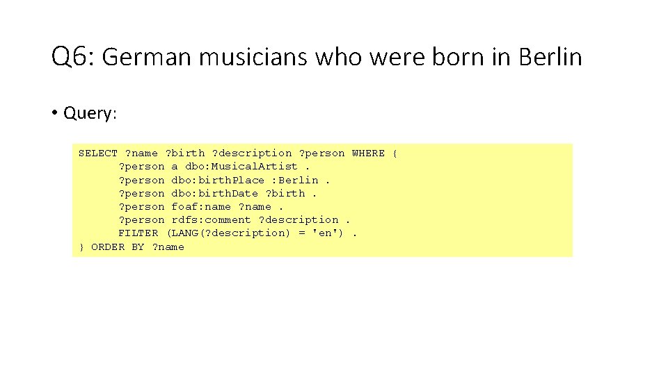 Q 6: German musicians who were born in Berlin • Query: SELECT ? name