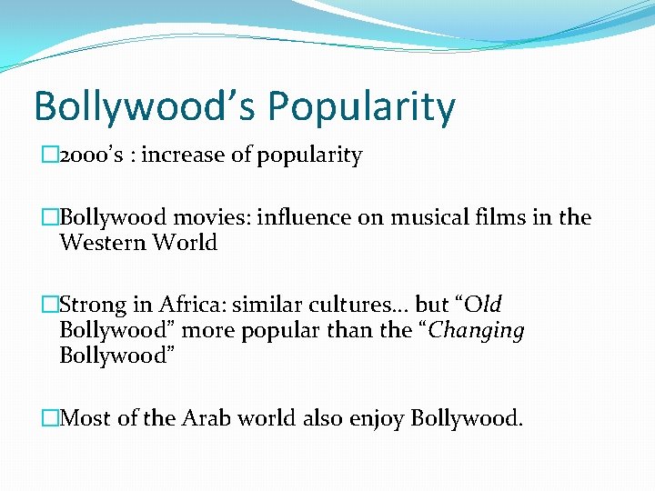 Bollywood’s Popularity � 2000’s : increase of popularity �Bollywood movies: influence on musical films