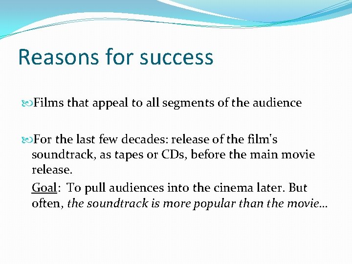 Reasons for success Films that appeal to all segments of the audience For the