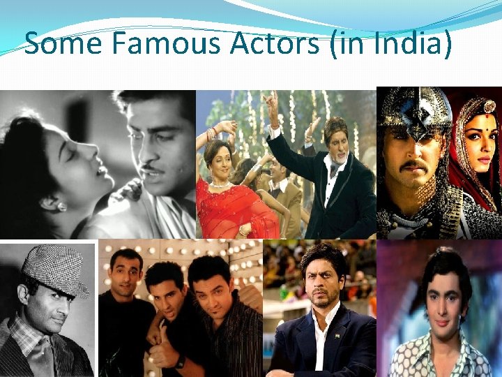 Some Famous Actors (in India) 