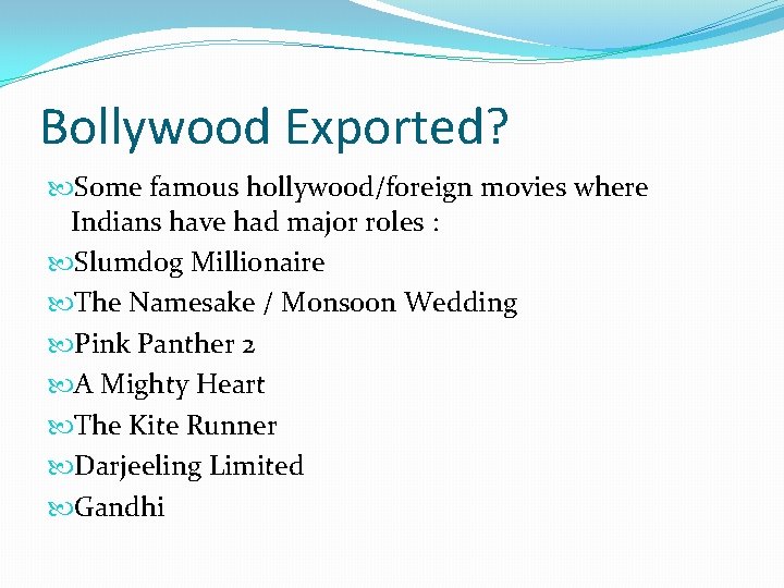 Bollywood Exported? Some famous hollywood/foreign movies where Indians have had major roles : Slumdog