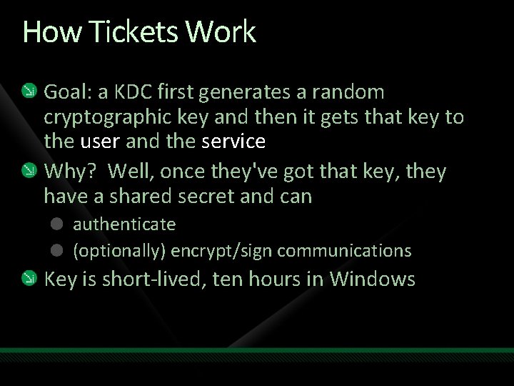 How Tickets Work Goal: a KDC first generates a random cryptographic key and then