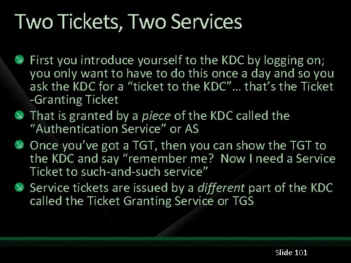 Two Tickets, Two Services First you introduce yourself to the KDC by logging on;