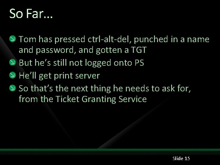 So Far… Tom has pressed ctrl-alt-del, punched in a name and password, and gotten