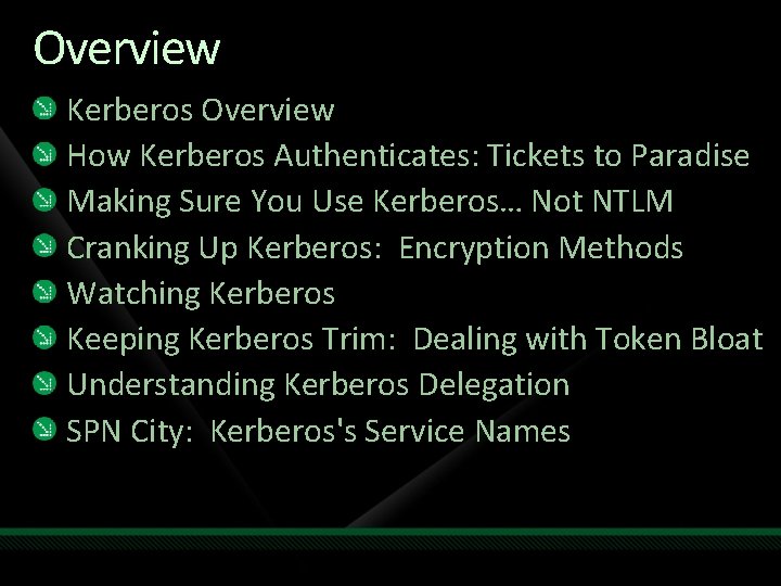 Overview Kerberos Overview How Kerberos Authenticates: Tickets to Paradise Making Sure You Use Kerberos…