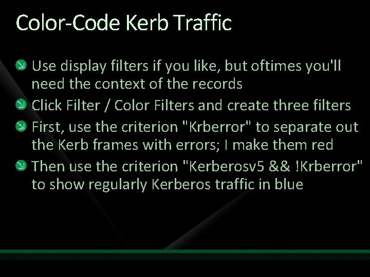 Color-Code Kerb Traffic Use display filters if you like, but oftimes you'll need the