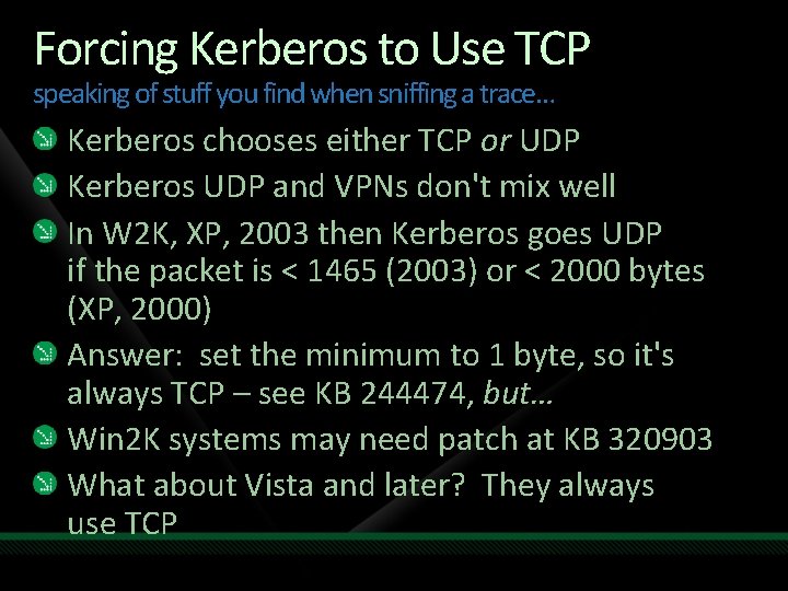 Forcing Kerberos to Use TCP speaking of stuff you find when sniffing a trace…