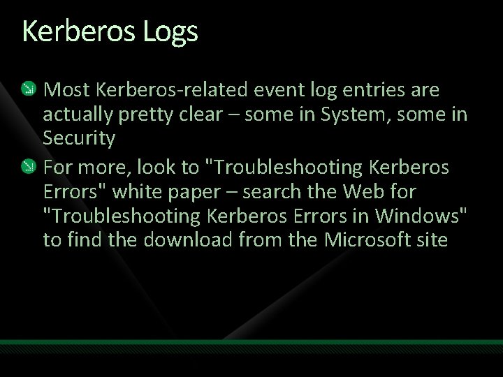 Kerberos Logs Most Kerberos-related event log entries are actually pretty clear – some in