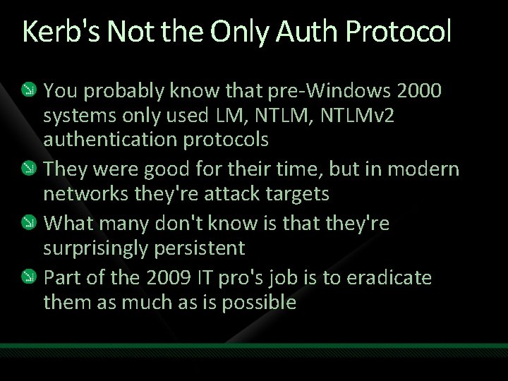 Kerb's Not the Only Auth Protocol You probably know that pre-Windows 2000 systems only