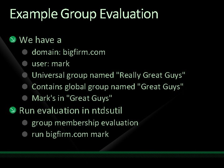 Example Group Evaluation We have a domain: bigfirm. com user: mark Universal group named