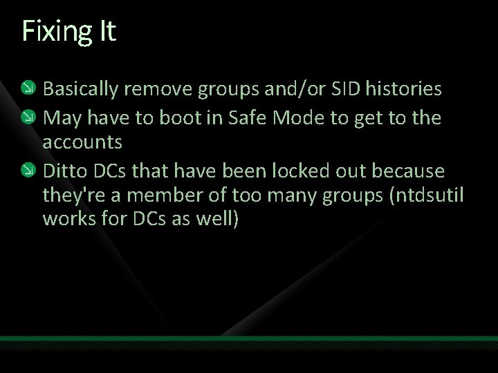 Fixing It Basically remove groups and/or SID histories May have to boot in Safe