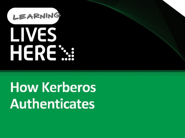 How Kerberos Authenticates 