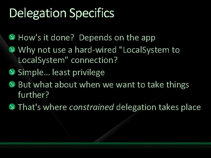 Delegation Specifics How's it done? Depends on the app Why not use a hard-wired