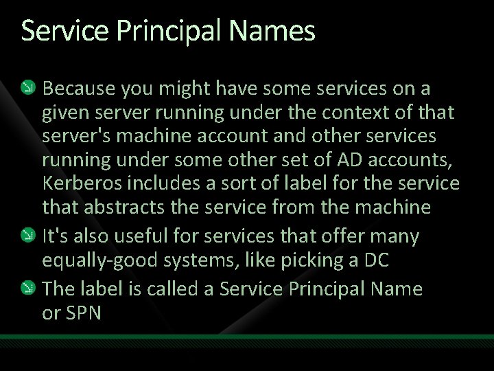 Service Principal Names Because you might have some services on a given server running