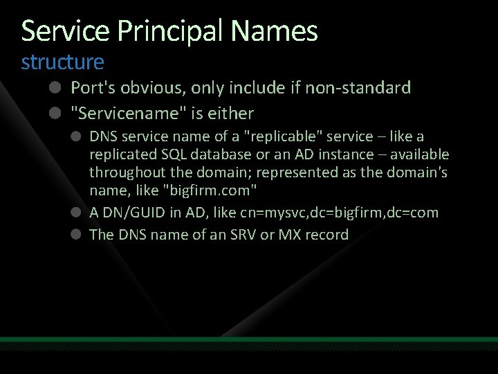 Service Principal Names structure Port's obvious, only include if non-standard "Servicename" is either DNS