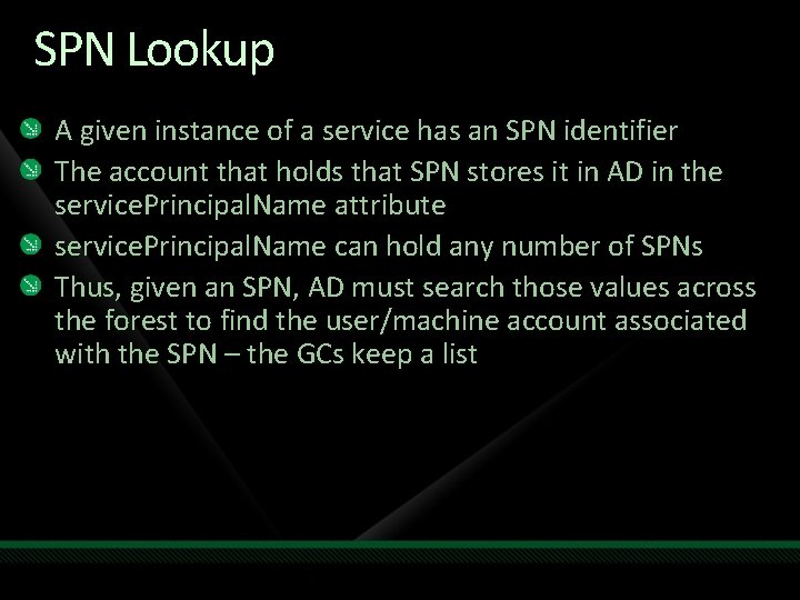 SPN Lookup A given instance of a service has an SPN identifier The account