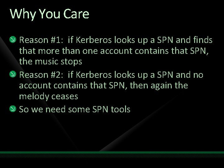 Why You Care Reason #1: if Kerberos looks up a SPN and finds that