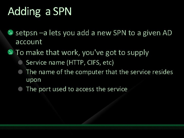 Adding a SPN setpsn –a lets you add a new SPN to a given