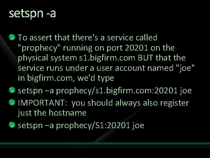 setspn -a To assert that there's a service called "prophecy" running on port 20201