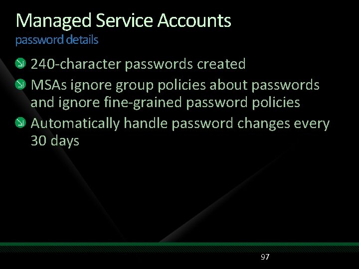 Managed Service Accounts password details 240 -character passwords created MSAs ignore group policies about