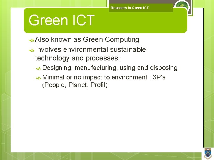 Research in Green ICT Also known as Green Computing Involves environmental sustainable technology and