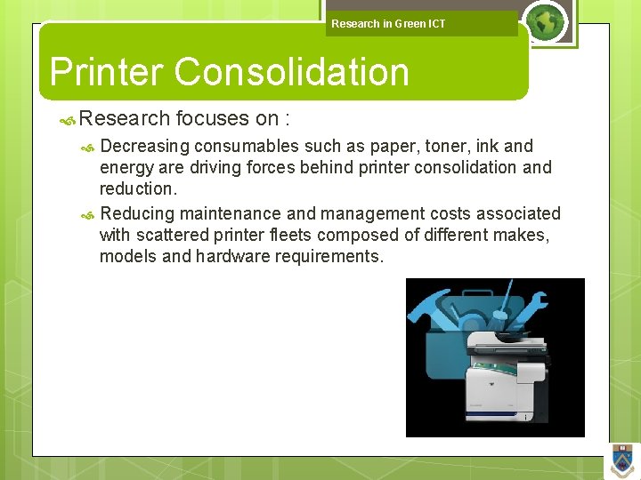 Research in Green ICT Printer Consolidation Research focuses on : Decreasing consumables such as