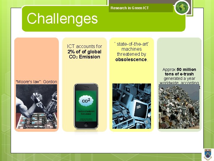 Research in Green ICT Challenges ICT accounts for 2% of of global CO 2