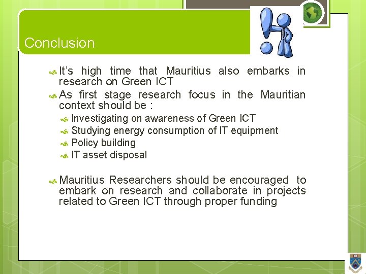 Conclusion It’s high time that Mauritius also embarks in research on Green ICT As