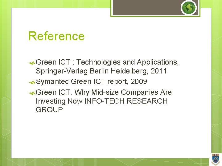 Reference Green ICT : Technologies and Applications, Springer-Verlag Berlin Heidelberg, 2011 Symantec Green ICT