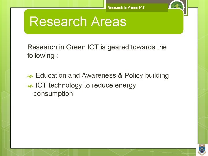 Research in Green ICT Research Areas Research in Green ICT is geared towards the