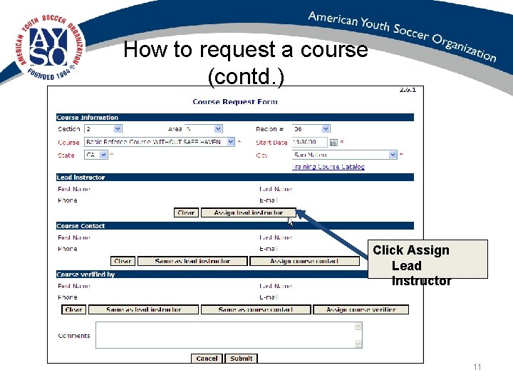 How to request a course (contd. ) Click Assign Lead Instructor 11 