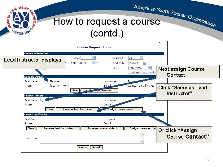 How to request a course (contd. ) Lead Instructor displays Next assign Course Contact