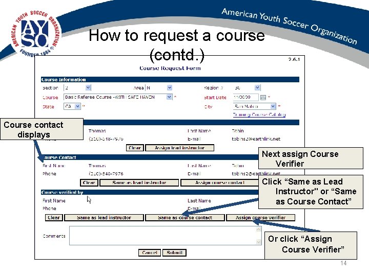 How to request a course (contd. ) Course contact displays Next assign Course Verifier