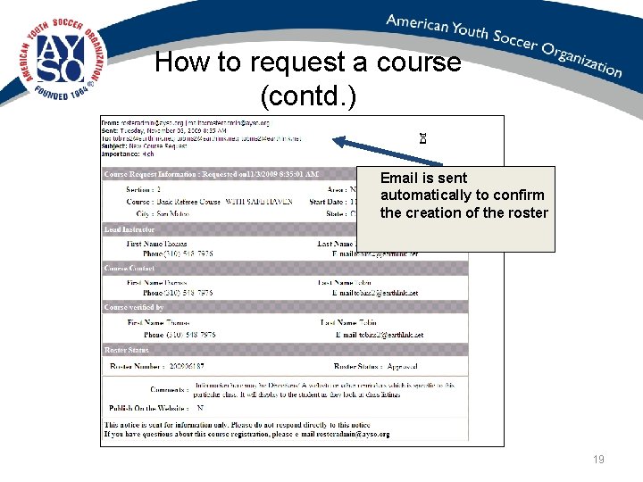 How to request a course (contd. ) Email is sent automatically to confirm the