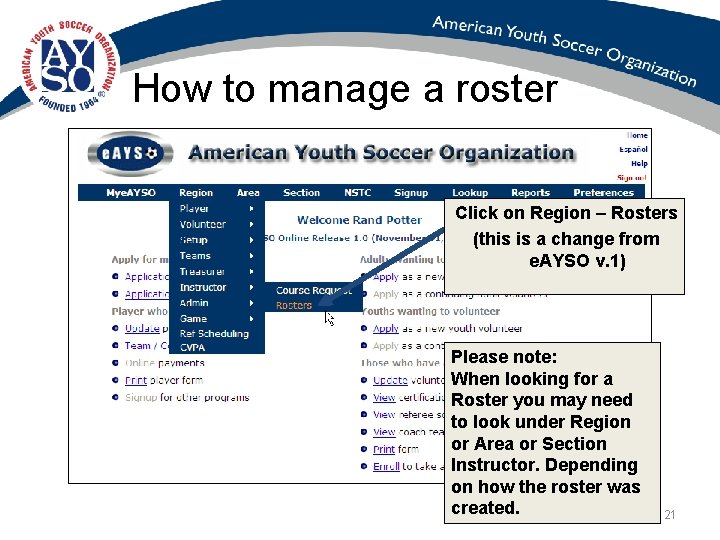 How to manage a roster Click on Region – Rosters (this is a change