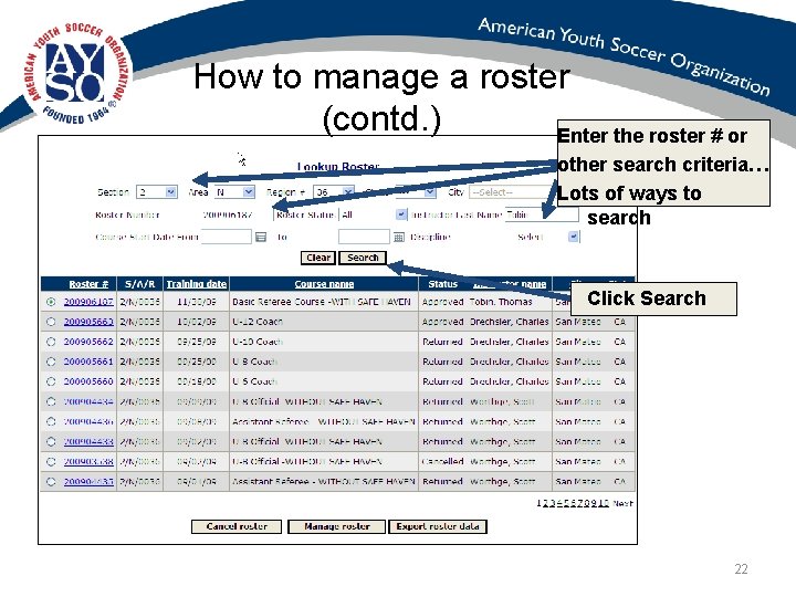 How to manage a roster (contd. ) Enter the roster # or other search