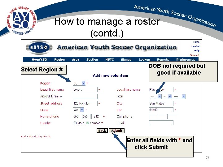 How to manage a roster (contd. ) Select Region # DOB not required but